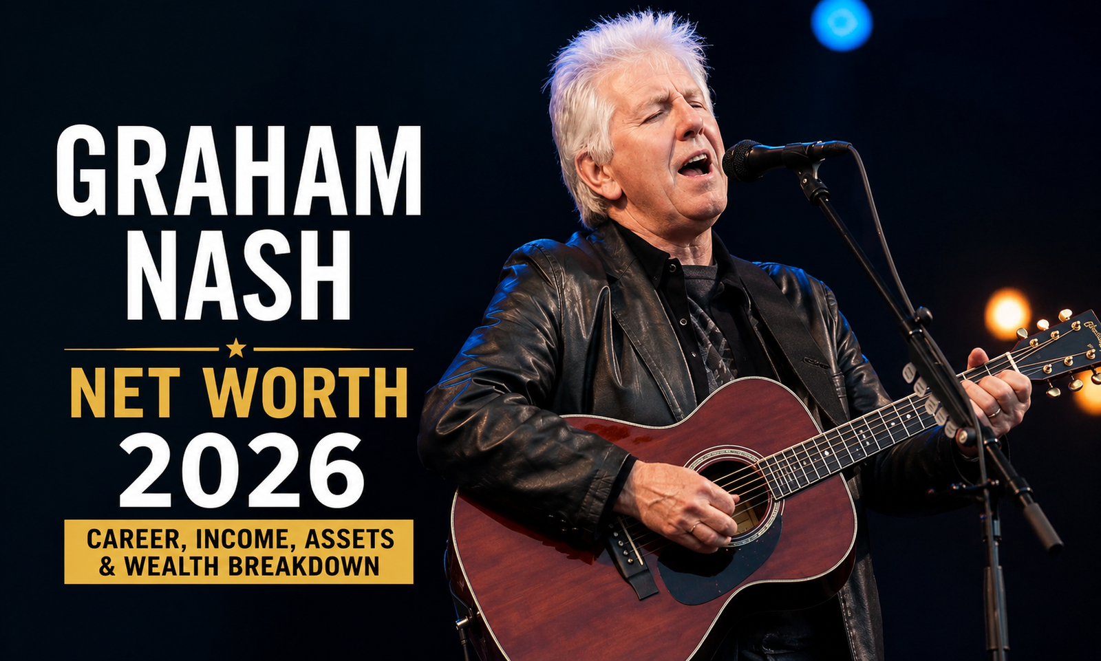 Graham Nash Net Worth 2026: Amazing Wealth & Career 