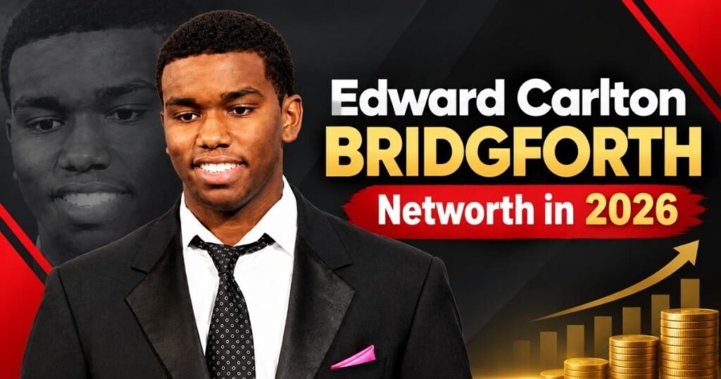 Edward Carlton Bridgforth in a black suit with the text “Edward Carlton Bridgforth Networth in 2026” and financial growth graphics.